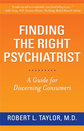 Imagen de archivo de Finding the Right Psychiatrist : A Guide for Discerning Consumers a la venta por Better World Books