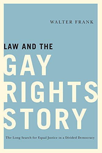 Beispielbild fr Law and the Gay Rights Story : The Long Search for Equal Justice in a Divided Democracy zum Verkauf von Better World Books