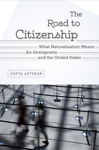 9780813569536: The Road to Citizenship: What Naturalization Means for Immigrants and the United States