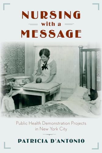 Beispielbild fr Nursing with a Message: Public Health Demonstration Projects in New York City (Critical Issues in Health and Medicine) zum Verkauf von Goodwill
