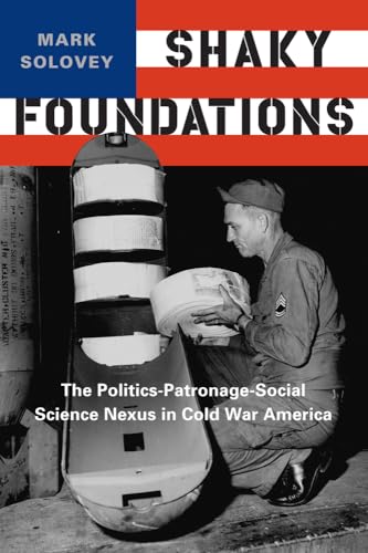 Imagen de archivo de Shaky Foundations: The Politics-Patronage-Social Science Nexus in Cold War America (Studies in Modern Science, Technology, and the Environment) a la venta por WorldofBooks