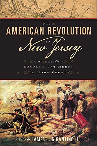 Stock image for American Revolution in New Jersey : Where the Battlefront Meets the Home Front : (Rivergate Regionals Collection) for sale by Asano Bookshop