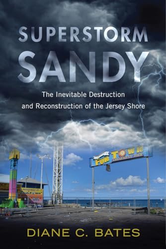 Imagen de archivo de Superstorm Sandy: The Inevitable Destruction and Reconstruction of the Jersey Shore (Nature, Society, and Culture) a la venta por BooksRun