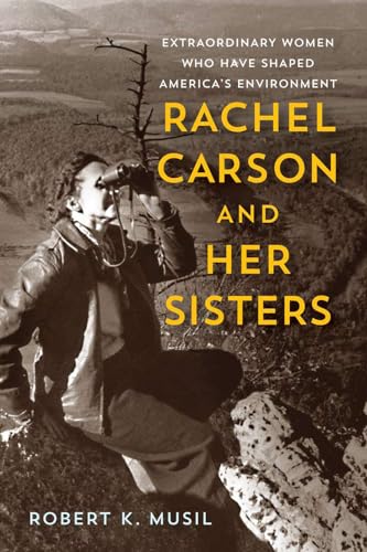 Imagen de archivo de Rachel Carson and Her Sisters : Extraordinary Women Who Have Shaped America's Environment a la venta por Better World Books