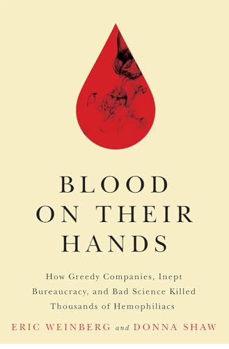 Imagen de archivo de Blood on Their Hands How Greedy Companies, Inept Bureaucracy, and Bad Science Killed Thousands of Hemophiliacs a la venta por Michener & Rutledge Booksellers, Inc.