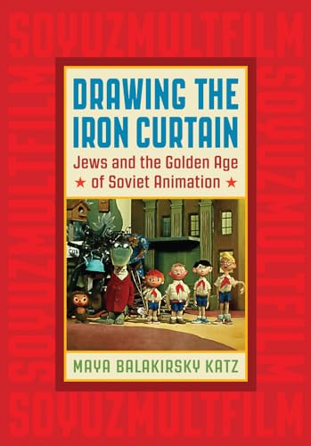 Stock image for Drawing the Iron Curtain: Jews and the Golden Age of Soviet Animation for sale by Anybook.com