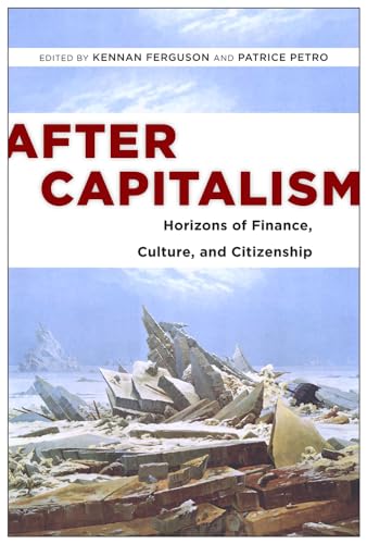 Beispielbild fr After Capitalism: Horizons of Finance, Culture, and Citizenship zum Verkauf von Revaluation Books