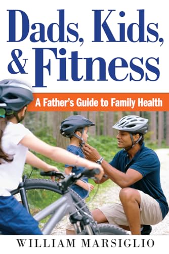 Stock image for Dads, Kids, and Fitness : A Father's Guide to Family Health for sale by Better World Books: West