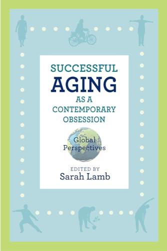 9780813585338: Successful Aging as a Contemporary Obsession: Global Perspectives (Global Perspectives on Aging)