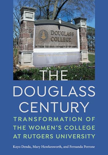 Imagen de archivo de The Douglass Century: Transformation of the Womens College at Rutgers University a la venta por WorldofBooks