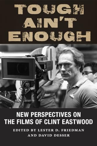 Beispielbild fr Tough Ain't Enough: New Perspectives on the Films of Clint Eastwood zum Verkauf von Roundabout Books