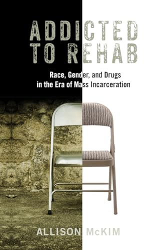 Stock image for Addicted to Rehab: Race, Gender, and Drugs in the Era of Mass Incarceration (Critical Issues in Crime and Society) for sale by BooksRun