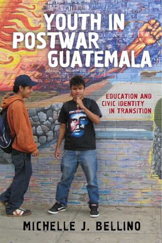 Stock image for Youth in Postwar Guatemala: Education and Civic Identity in Transition for sale by Chiron Media