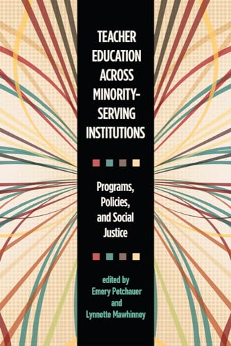 Stock image for Teacher Education across Minority-Serving Institutions: Programs, Policies, and Social Justice for sale by cornacres
