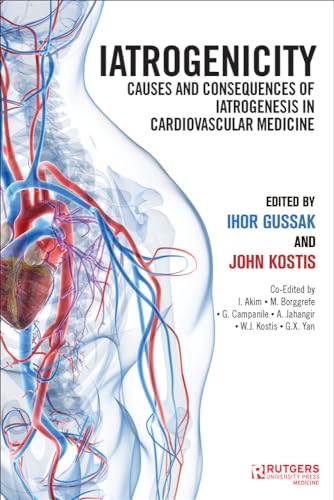 Imagen de archivo de Iatrogenicity: Causes and Consequences of Iatrogenesis in Cardiovascular Medicine a la venta por ThriftBooks-Dallas