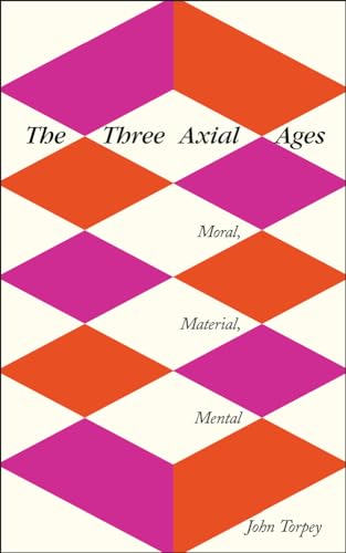 Imagen de archivo de The Three Axial Ages: Moral, Material, Mental a la venta por ThriftBooks-Dallas