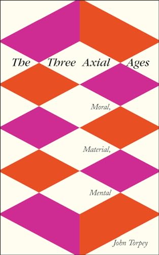 Stock image for The Three Axial Ages: Moral, Material, Mental for sale by ThriftBooks-Dallas
