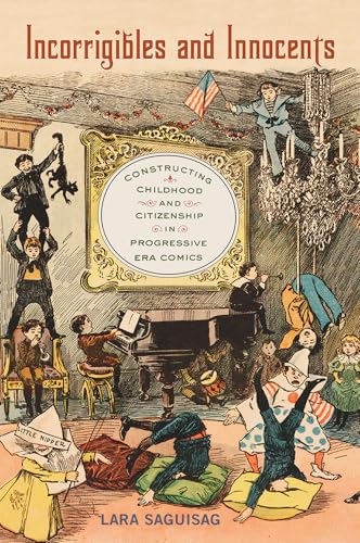9780813591766: Incorrigibles and Innocents: Constructing Childhood and Citizenship in Progressive Era Comics