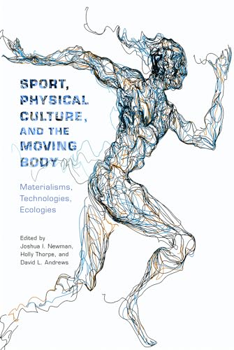 Stock image for Sport, Physical Culture, and the Moving Body: Materialisms, Technologies, Ecologies (Critical Issues in Sport and Society) for sale by Goodwill Southern California