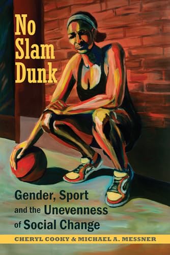 Beispielbild fr No Slam Dunk: Gender, Sport and the Unevenness of Social Change (Critical Issues in Sport and Society) zum Verkauf von WorldofBooks