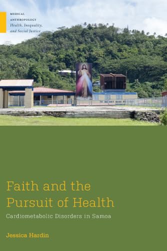 Stock image for Faith and the Pursuit of Health: Cardiometabolic Disorders in Samoa (Medical Anthropology) for sale by SecondSale