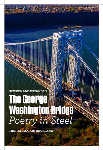 Beispielbild fr The George Washington Bridge: Poetry in Steel zum Verkauf von Buchpark