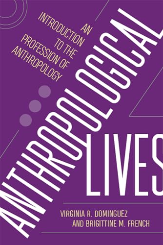 Beispielbild fr Anthropological Lives: An Introduction to the Profession of Anthropology zum Verkauf von Books From California