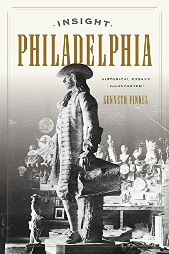 Beispielbild fr Insight Philadelphia: Historical Essays Illustrated zum Verkauf von WorldofBooks