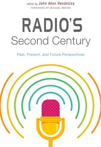 Stock image for Radio`s Second Century   Past, Present, and Future Perspectives for sale by Revaluation Books