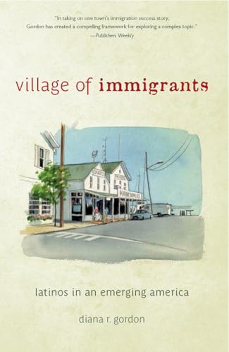 Imagen de archivo de Village of Immigrants: Latinos in an Emerging America (Rivergate Regionals Collection) a la venta por Bookmans