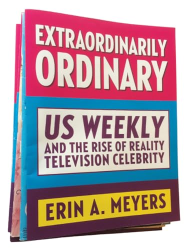 Stock image for Extraordinarily Ordinary: Us Weekly and the Rise of Reality Television Celebrity for sale by Rye Berry Books