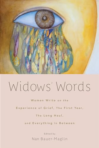 Stock image for Widows` Words   Women Write on the Experience of Grief, the First Year, the Long Haul, and Everything in Between for sale by Revaluation Books