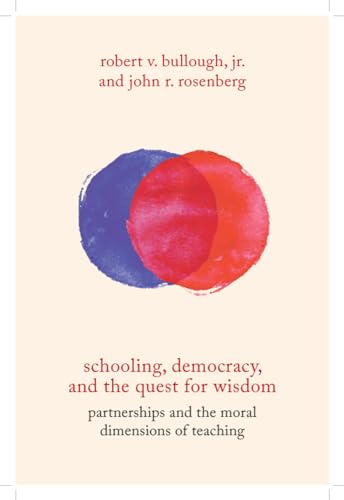 Stock image for Schooling, Democracy, and the Quest for Wisdom: Partnerships and the Moral Dimensions of Teaching for sale by SecondSale