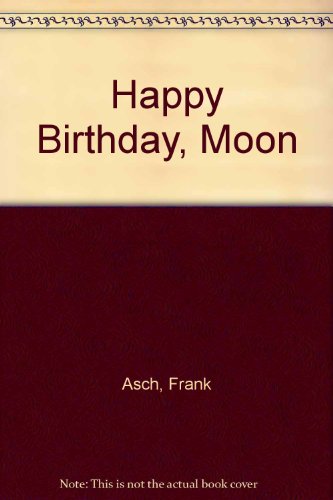 Happy Birthday, Moon (9780813606989) by Asch, Frank