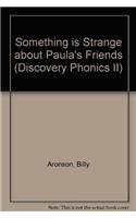 SOMETHING IS STRANGE ABOUT PAULA'S NEW FRIENDS, BIG BOOK, DISCOVERY PHONICS 2 (DISCOVERY PHONICS II) (9780813611570) by Pearson Education