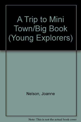 A Trip to Mini Town (Young Explorers) (9780813643328) by Joanne Nelson