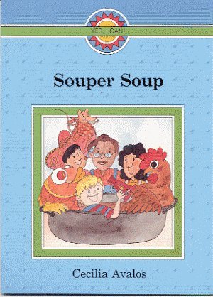 Souper Soup (Yes, I Can!) (9780813644059) by Cecilia Avalos