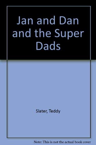 Jan and Dan and the Super Dads (9780813646367) by Slater, Teddy