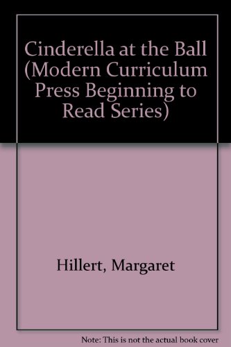 Cinderella at the Ball (Modern Curriculum Press Beginning to Read Series) (9780813650326) by Hillert, Margaret