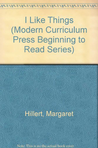 9780813651026: I Like Things (Modern Curriculum Press Beginning to Read Series)