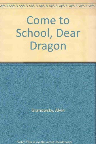 Imagen de archivo de Come to School, Dear Dragon a la venta por ThriftBooks-Dallas