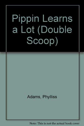 Pippin Learns a Lot (Double Scoop) (9780813651514) by Adams, Phylliss; Hartson, Eleanore; Taylor, Mark