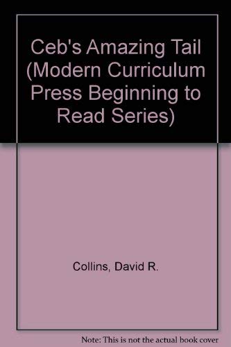 Ceb's Amazing Tail (Modern Curriculum Press Beginning to Read Series) (9780813651859) by Collins, David R.