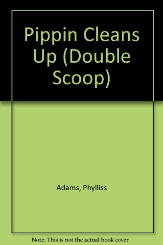 Pippin Cleans Up (Double Scoop) (9780813656526) by Adams, Phylliss; Hartson, Eleanore; Taylor, Mark