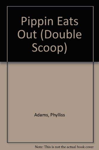 Pippin Eats Out (Double Scoop) (9780813656557) by Adams, Phylliss; Hartson, Eleanore; Taylor, Mark