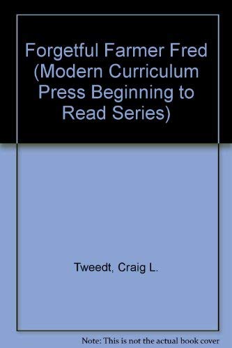 Forgetful Farmer Fred (Modern Curriculum Press Beginning to Read Series) (9780813656663) by Tweedt, Craig L.; Tweedt, Joy Ann; Granowsky, Alvin