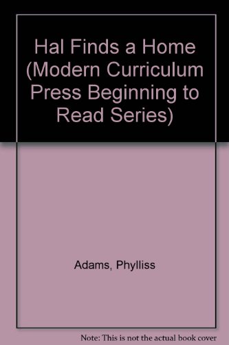 Hal Finds a Home (Modern Curriculum Press Beginning to Read Series) (9780813656762) by Adams, Phylliss; Strop, Jean; Olde Mill Studios