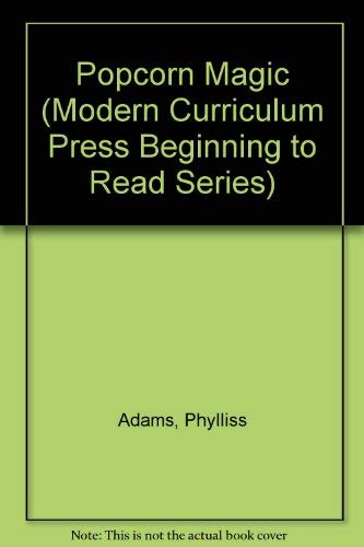 Popcorn Magic (Modern Curriculum Press Beginning to Read Series) (9780813656953) by Adams, Phylliss; Mitchener, Carole P.; Johnson, Virginia
