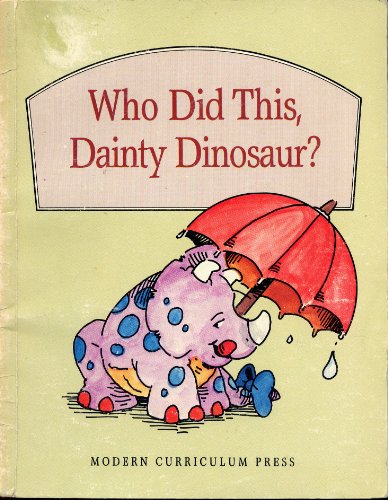 Stock image for Who Did This, Dainty Dinosaur (Modern Curriculum Press Beginning to Read Series) for sale by The Book Garden