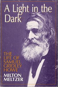 Beispielbild fr A Light in the Dark: The Life of Samuel Gridley Howe zum Verkauf von Better World Books: West